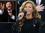 Beyonc was reportedly concerned that the sub-zero temperatures in Washington D.C. would mess up her voice and used the excuse that Pavarotti (left) had be known to mime