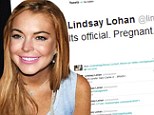 Please say it's an April Fool! Lindsay Lohan tweets: 'It's official. Pregnant'